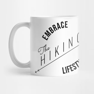 EMBRACE The HIKING LIFESTYLE | Minimal Text Aesthetic Streetwear Unisex Design for Fitness/Athletes/Hikers | Shirt, Hoodie, Coffee Mug, Mug, Apparel, Sticker, Gift, Pins, Totes, Magnets, Pillows Mug